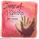 Songs 4 Worship - Holy Ground Double CD