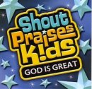 Shout Praises Kids: God Is Great CD