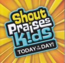 Shout Praises! Kids - Today Is The Day Cd
