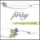 How To Pray - Expressing Our Needs