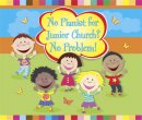 No Pianist for Junior Church? No Problem! CD