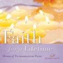 Faith For A Lifetime - Hymns Of Extraordinary Faith Songbook