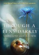 Through A Lens Darkly: Grief,loss  And C.s.lewis