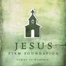 Jesus Firm Foundation CD