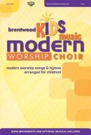 Brentwood Kids Music Modern Worship Choir: Modern Worship Songs & Hymns Arranged for Kids
