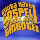 Gotta Have Gospel Smooth Jazz Tribute Cd
