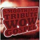 WOW Gospel Smooth Jazz Tribute CD