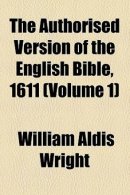 The Authorised Version of the English Bible, 1611 (Volume 1)