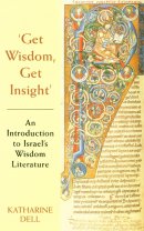 Get Wisdom,Get Insight: An Introduction to Israel's Wisdom Literature