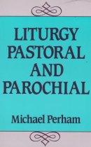 Liturgy: Pastoral and Parochial