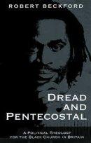 Dread and Pentecostal: a Political Theology for the Black Church in Britain