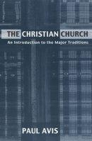 The Christian Church: An Introduction to the Major Traditions