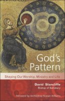 God's Pattern: Shaping Our Worship, Ministry and Life
