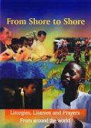 From Shore to Shore: Liturgies, Litanies and Prayers from Around the World