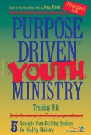 Purpose-Driven� Youth Ministry Training Kit Participant's Guide