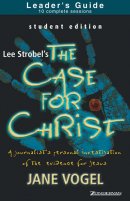 Case for Christ, The/The Case for Faith--Student Edition Leader's Guide