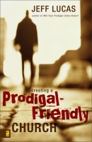 Creating A Prodigal Friendly Church