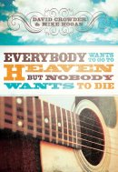 Everybody Wants to Go to Heaven, But Nobody Wants to Die