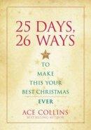 25 Days, 26 Ways to Make This Your Best Christmas Ever