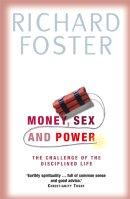 Money, Sex and Power: The Spiritual Disciplines of Poverty, Chastity and Obedience