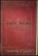 Sister Freaks: Stories of Women Who Gave Up Everything for God