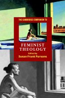 Cambridge Companion to Feminist Theology, The
