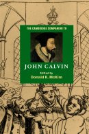The Cambridge Companion to John Calvin
