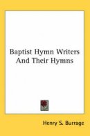 Baptist Hymn Writers And Their Hymns
