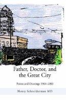 Father, Doctor, And The Great City:poems And Drawings 1964-2003