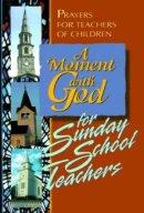 A Moment with God for Sunday School Teachers