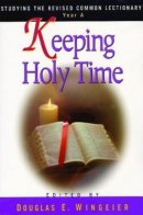 Keeping Holy Time Year A