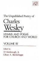 The Unpublished Poetry of Charles Wesley Volume 3