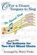 O For a Dozen Tongues to Sing -- For Special Days