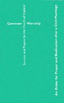 Common Worship: An Order for Prayer and Dedication after a Civil Marriage