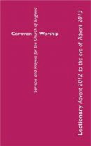 Common Worship Lectionary Advent 2012 to the Eve of Advent 2013