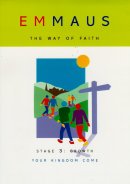 Emmaus : No.4. Growth - Your Kingdom Come: The Way of Faith