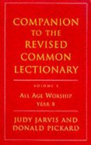 Companion to the Revised Common Lectionary : V. 3. All Age Worship Year B