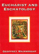 EUCHARIST & ESCHATOLOGY