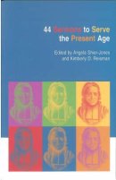 44 Sermons To Serve The Present Age