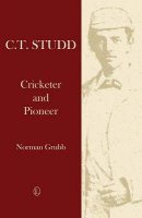 C.T.Studd: Cricketer and Pioneer