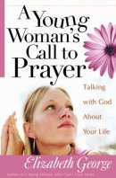A Young Woman's Call to Prayer: Talking With God About Your Life