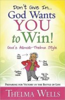 Dont Give In God Wants You To Win