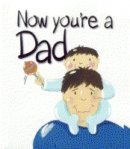 Now You're a Dad