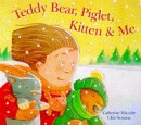 Teddy Bear, Piglet, Kitten and Me
