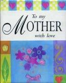 To My Mother with Love
