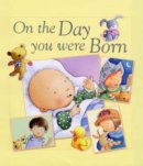 On the Day You Were Born
