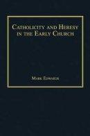 Catholicity and Heresy in the Early Church