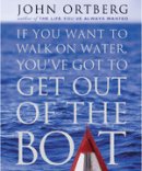 If You Want To Walk On Water You Have To Get Out Of The Boat