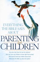 Everything the Bible Says About Parenting and Children