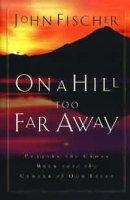 On A Hill Too Far Away